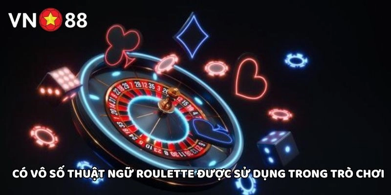 Có vô số Thuật Ngữ Roulette được sử dụng trong trò chơi